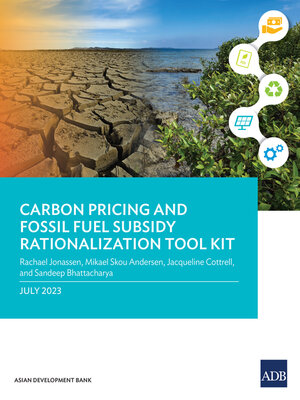 cover image of Carbon Pricing and Fossil Fuel Subsidy Rationalization Tool Kit